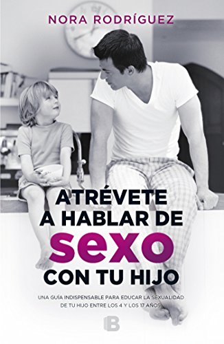 Atrévete a hablar de sexo con tu hijo (No ficción)