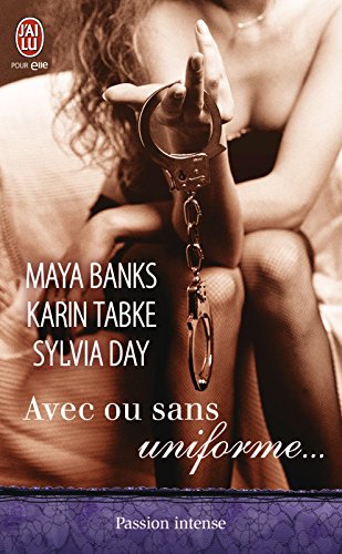 Avec ou sans uniforme…: Trois nouvelles voluptueuses auprès d’hommes en uniforme, écrites par les plus grands auteurs de la romance. Des instants de sensualité garantis. (French Edition)