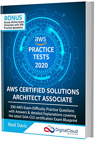 AWS Certified Solutions Architect Associate Practice Tests 2020 [SAA-C02]: 390 AWS Practice Exam Questions with Answers & detailed Explanations (English Edition)