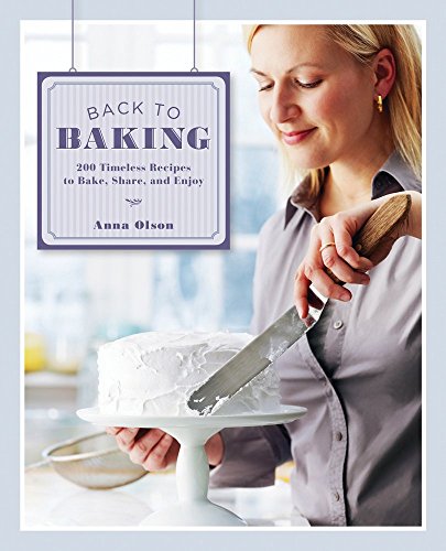 Back to Baking: 200 Timeless Recipes to Bake, Share and Enjoy