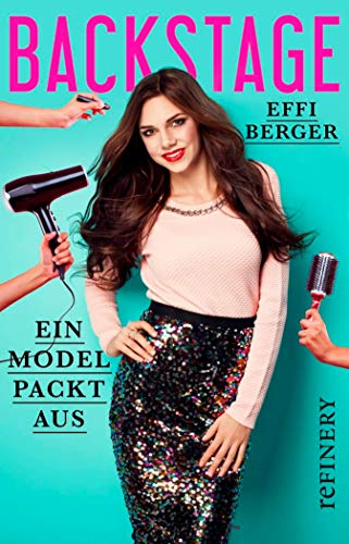 Backstage: Ein Model packt aus (Ullstein Sachbuch) (German Edition)