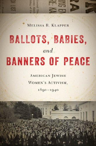 Ballots, Babies, and Banners of Peace: American Jewish Women’s Activism, 1890-1940 (English Edition)