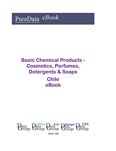 Basic Chemical Products - Cosmetics, Perfumes, Detergents & Soaps in Chile: Market Sales (English Edition)