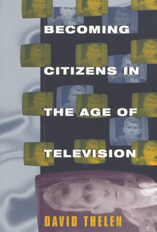 Becoming Citizens in the Age of Television: How Americans Challenged the Media and Seized Political Initiative during the Iran-Contra Debate