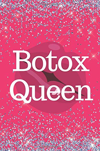 Botox Queen: Botox Queen 6x9inch Notebook/Planner. Fun Gift for Botox Lovers, Women, Men, Teens and Queens for Xmas, valentine, Birthday or Any Occasion.