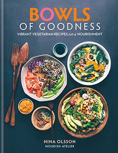 Bowls of Goodness: Vibrant Vegetarian Recipes Full of Nourishment (English Edition)