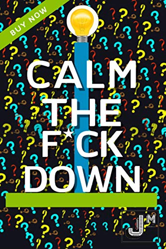 Calm the F*ck Down: How to Control What You Can and Acknowledge What You Can't So You Can Quit Going nuts and Move on (English Edition)