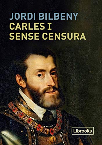Carles I sense censura: La restauració de la presència esborrada de l'Emperador i la cort imperial als regnes de Catalunya (Inédita) (Catalan Edition)