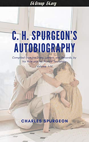 C.H. Spurgeon’s Autobiography, Letters and Records (English Edition)