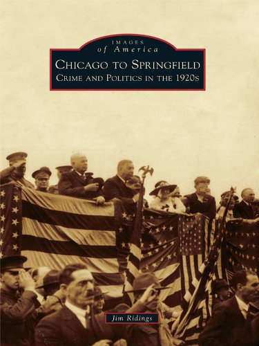 Chicago to Springfield: Crime and Politics in the 1920s (Images of America) (English Edition)
