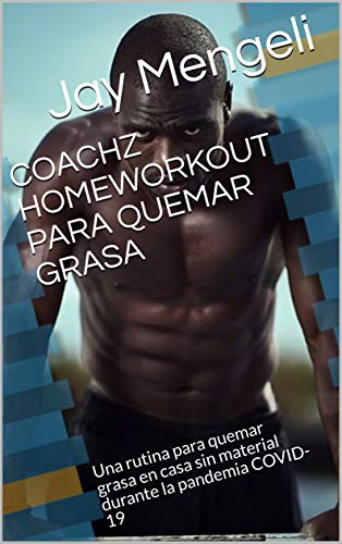 COACHZ  HOMEWORKOUT PARA QUEMAR GRASA: Una rutina para quemar grasa en casa sin material durante la pandemia COVID-19