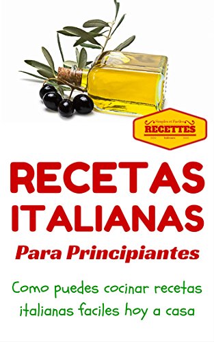 Cocina Italiana: Recetas Italianas para principiantes (Recetas sencillas para principiantes - Comida Italiana para todos nº 1)