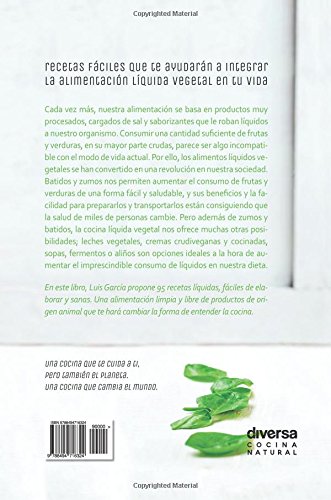 Cocina líquida vegetal: Batidos, zumos, leches, cremas, sopas, fermentos y aliños (Cocina natural)
