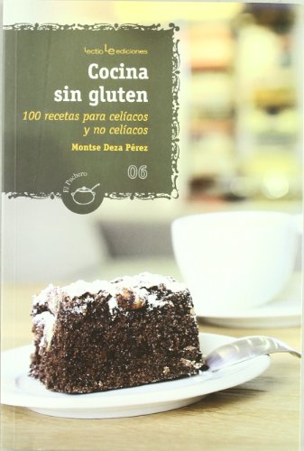 Cocina sin gluten: 100 recetas para celíacos y para no celíacos: 6 (El Puchero)