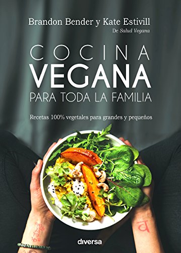 Cocina vegana para toda la familia. Recetas 100% vegetales para grandes y pequeñ (Cocina natural)