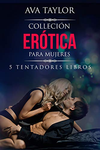 Colección Erótica para Mujeres: 5 tentadores libros que incluyen Romance Tabú, Sadomasoquismo, Tríos y Dominación Alfa