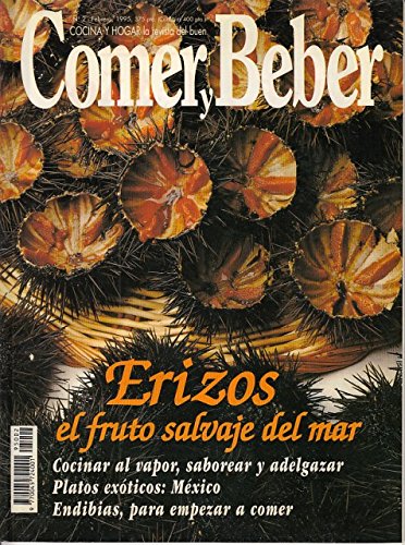 COMER Y BEBER Nº 2 (Erizos: el fruto salvaje del mar; Cocinar al vapor, saborear y adelgazar; Platos exóticos: México)