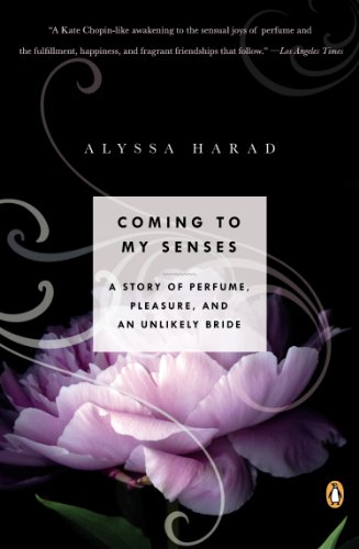 Coming to My Senses: A Story of Perfume, Pleasure, and an Unlikely Bride (English Edition)