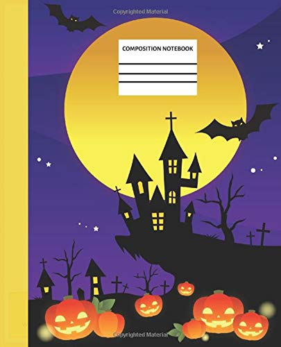 COMPOSITION NOTEBOOK: HALLOWEEN BAT MOON ZOMBIE PUMPKIN /BLANK LINED JOURNAL, WIDE RULE RULED/FOR KIDS GRADE K - 2, KINDERGARTEN, PRIMARY, HIGH ... NOTE TAKING, JOURNALING, HOMESCHOOLING