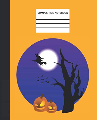 COMPOSITION NOTEBOOK: WITCH MOON HALLOWEEN DESIGN/BLANK LINED JOURNAL , WIDE RULE RULED/FOR KIDS GRADE K - 2 , KINDERGARTEN, ELEMENTARY, MIDDLE, ... NOTE TAKING, JOURNALING, HOMESCHOOLING
