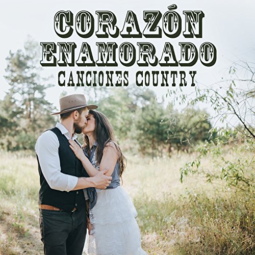 Corazón Enamorado – Canciones Country Románticas para Escuchar em Pareja y Disfrutar de una Buena Noche de Pasión