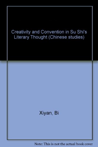 Creativity and Convention in Su Shi's Literary Thought (Chinese studies)