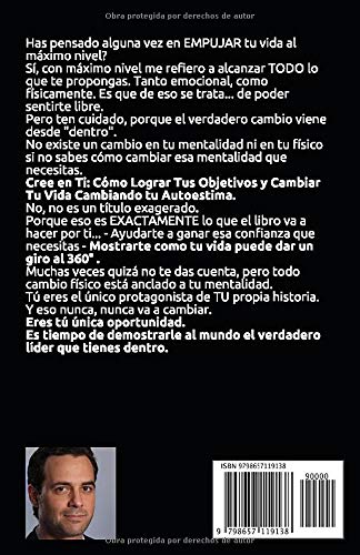 Cree en ti : Cómo Lograr Tus Objetivos y Cambiar Tu Vida Cambiando tu Autoestima
