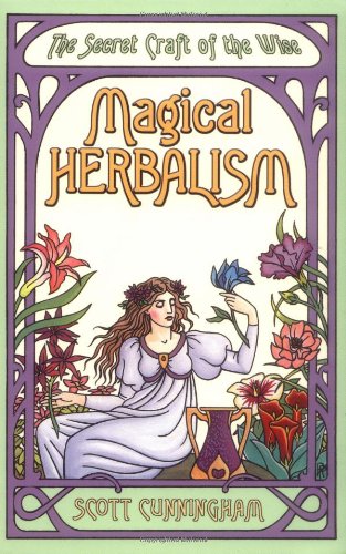 Cunningham, S: Magical Herbalism: The Secret Craft of the Wise (Llewellyn's Practical Magick Series)