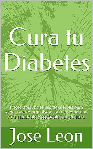 Cura tu Diabetes: Fitoterapia: Es el uso de hierbas para sanar nuetro organismo, la fuente natural más saludable y confiable que existen.