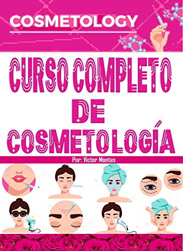 CURSO COMPLETO DE COSMETOLOGÍA: Curso Profesional de Belleza: Estetica y Cosmetologia Completa