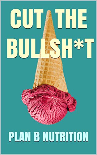 CUT THE BULLSHIT: !No más dietas! Aprende Paso a Paso el Arte de Comer lo que Amas para Quemar Grasa y Construir un Cuerpo Envidiable. Secretos de Nutrición Hiperbólica y Ayuno Intermitente.