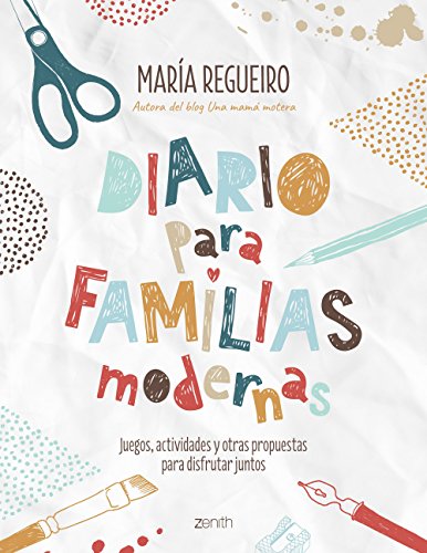 Diario para familias modernas: Juegos, actividades y otras propuestas para disfrutar juntos (Superpapás)