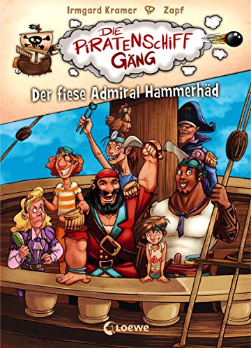 Die Piratenschiffgäng 1 - Der fiese Admiral Hammerhäd: Kinderbuch zum ersten Selberlesen für Mädchen und Jungen ab 7 Jahre (German Edition)