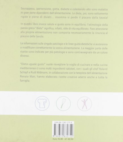 Dieta uguale gusto. Cucina mediterranea per casi di sovrappeso, ipertensione, gotta, diabete e colesterolo alto