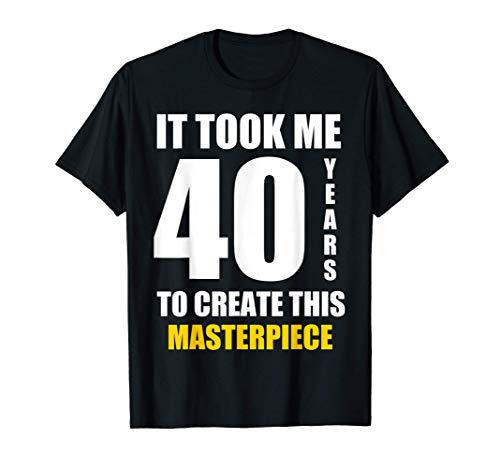 divertido 40 cumpleaños para 40 años | me tomó 40 años Camiseta