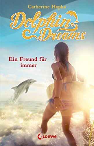 Dolphin Dreams - Ein Freund für immer: Kinderbuch über Freundschaft für Mädchen und Jungen ab 10 Jahre (German Edition)