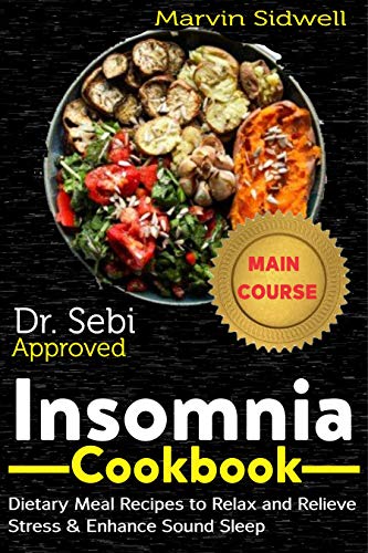 Dr. Sebi Approved Insomnia Cookbook: Dietary Meal Recipes to Relax and Relieve Stress & Enhance Sound Sleep (English Edition)