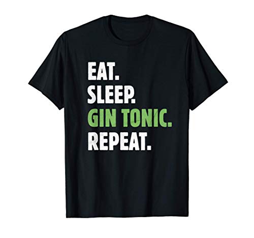 Eat sleep Gin Tonic Repeat para el amante de la ginebra Camiseta