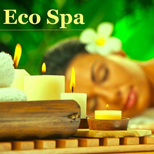 Eco Spa: Música Relajante para Baño Turco, Sauna, Masaje Shiatsu con Aceites Esenciales y Aromaterapia – Sonidos de la Naturaleza para un Dia de Relax and Tone, Aqua Spa para Parejas