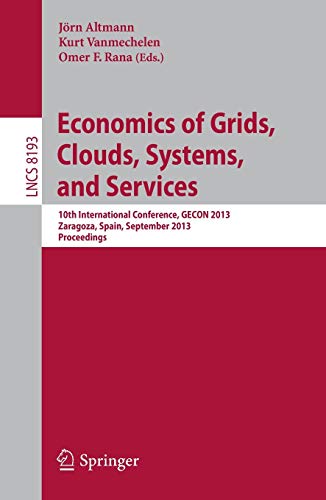 Economics of Grids, Clouds, Systems, and Services: 10th International Conference, GECON 2013, Zaragoza, Spain, September 18-20, 2013, Proceedings (Lecture Notes in Computer Science)