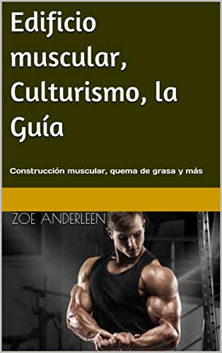 Edificio muscular, Culturismo, la Guía: Construcción muscular, quema de grasa y más