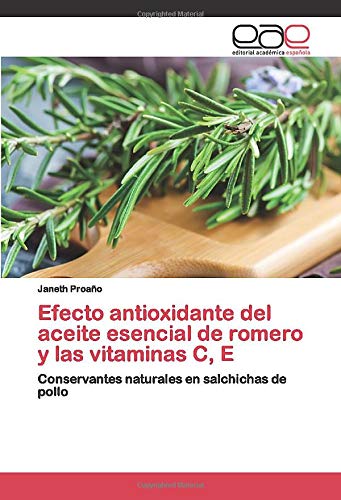 Efecto antioxidante del aceite esencial de romero y las vitaminas C, E: Conservantes naturales en salchichas de pollo
