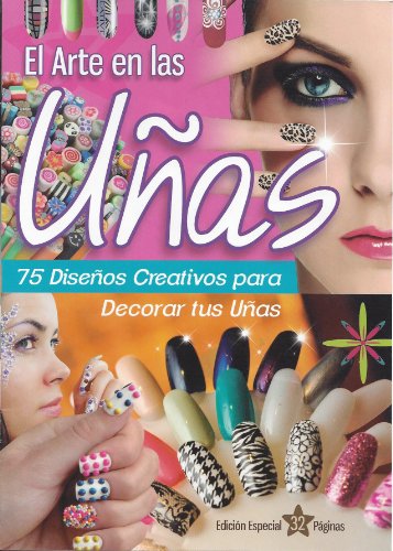 El Arte en las Uñas, 75 Diseños creativos para decorar tus uñas.