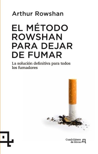 El método Rowshan para dejar de fumar: La solución definitiva para todos los fumadores: 5 (Cuadrilátero de libros - Práctico)