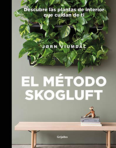 El método Skogluft: Descubre las plantas de interior que cuidan de ti (Vivir mejor)