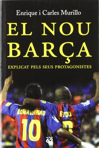 El nou Barça.: Explicat pels seus protagonistes (No Ficció)