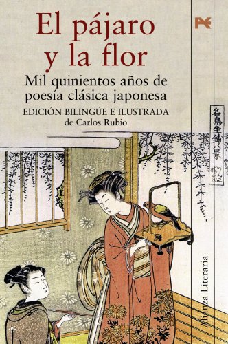 El pájaro y la flor: Mil quinientos años de poesía clásica japonesa (Alianza Literaria (Al))
