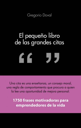 El pequeño libro de las grandes citas: 1.750 frases motivadoras para emprendedores de la propia vida (COLECCION ALIENTA)