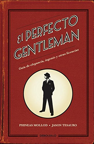 El perfecto gentleman: Guía de elegancia, ingenio y otras licencias (Diversos)