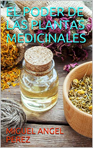 EL PODER DE LAS PLANTAS MEDICINALES